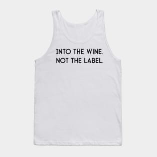 Into the wine not the label Tank Top